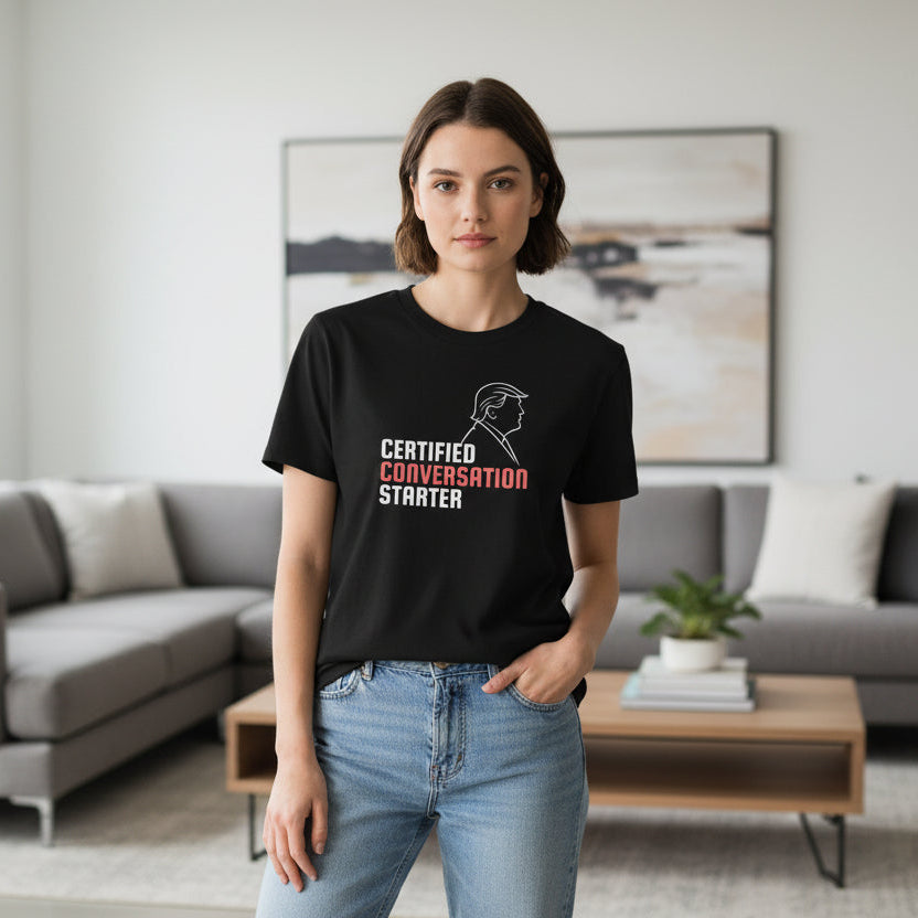 Certified Conversation Starter T-Shirt | Political Parody Tee