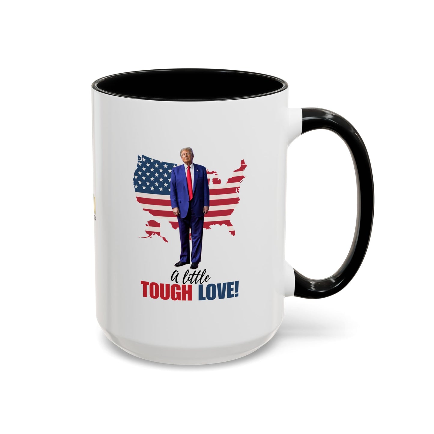 Tough Love Coffee Mug - 11/15oz | Perfect for Patriot Gifts