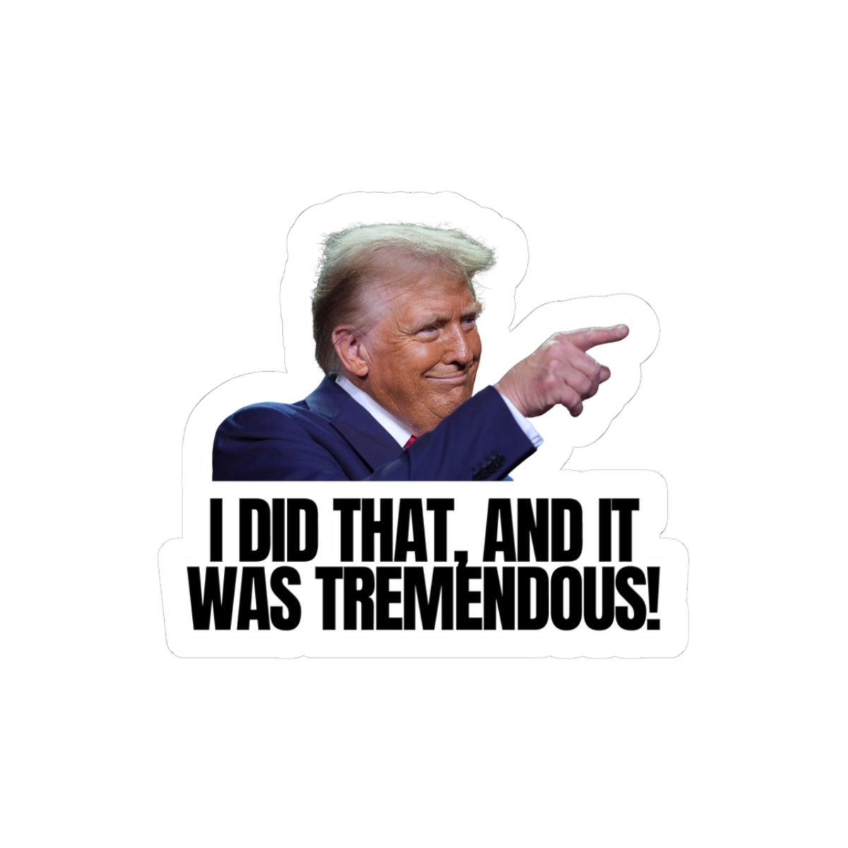 I Did That Kiss-Cut Stickers | Tremendous Humor & Political Fun