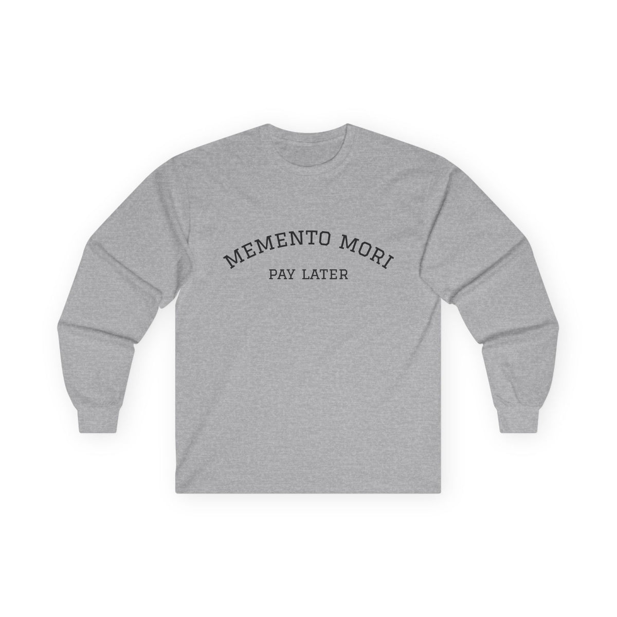 Memento Mori. Pay Later. Long Sleeve T-Shirt | Dark Humor & Existential Dread