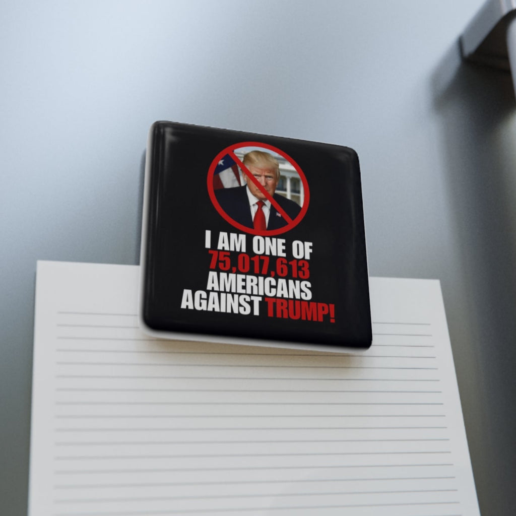 Protest Magnet: 75,017,613 Americans Against Trump Printify