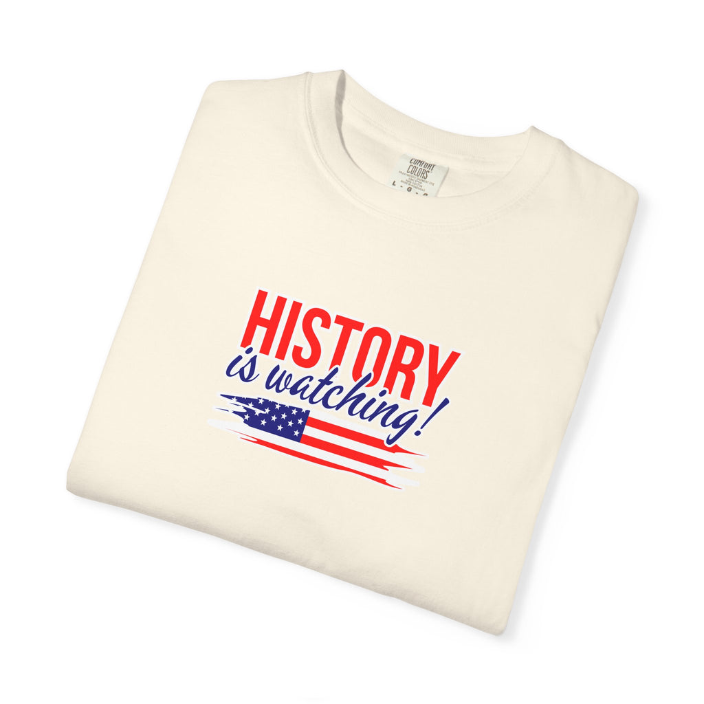 History Is Watching Patriotic Statement T-Shirt