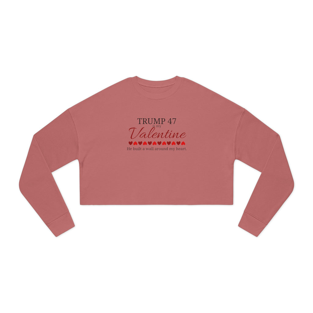 Trump 47 is my Valentine Women's Cropped Sweatshirt