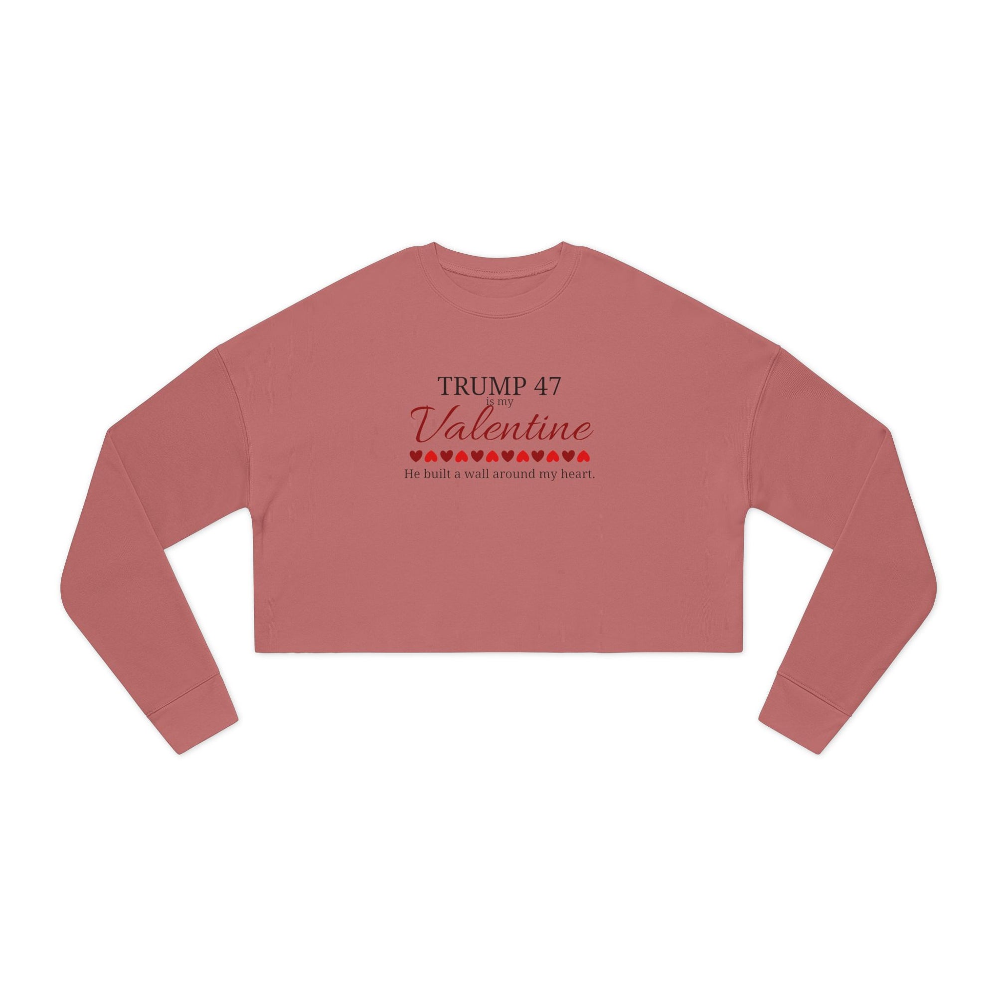 Trump 47 is my Valentine Women's Cropped Sweatshirt