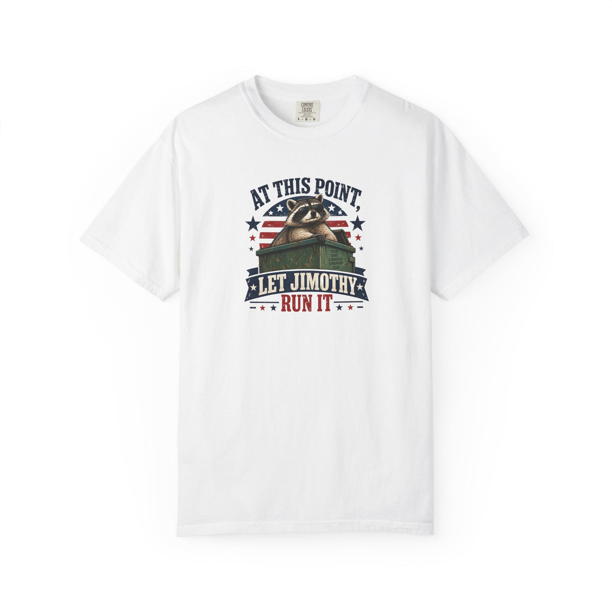 At This Point, Let Jimothy Run It Comfort Colors T-Shirt