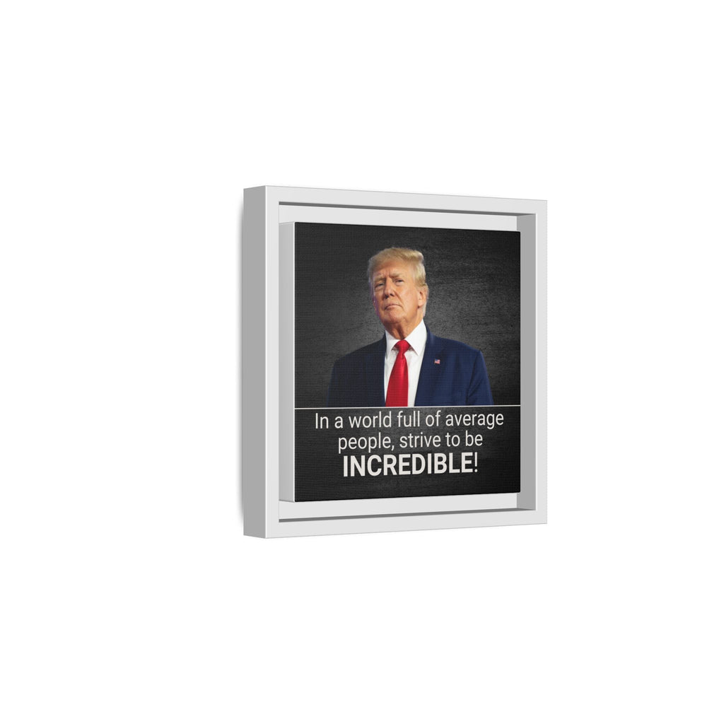 Inspirational Framed Canvas Print - 'Strive to be Incredible!' Printify