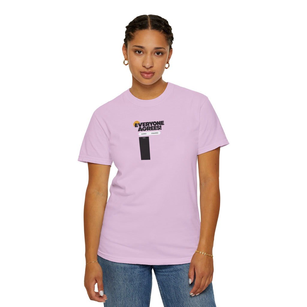 Everyone Agrees – Garment-Dyed Unisex T-Shirt