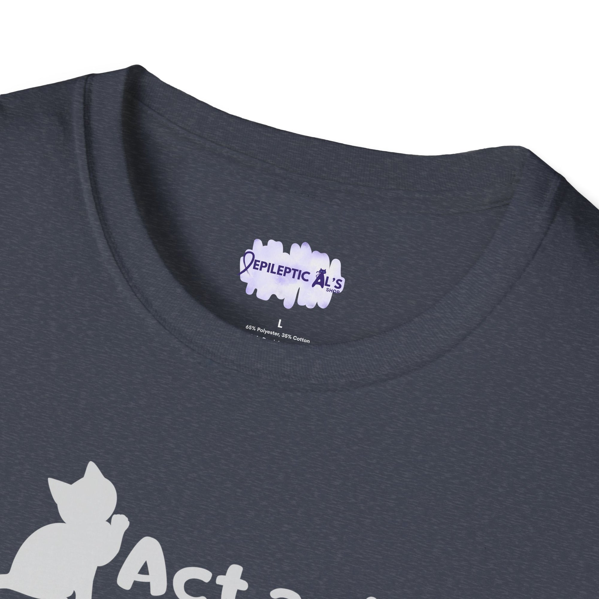 Act As If Unisex Softstyle T - Shirt - T - Shirt - Epileptic Al’s Shop
