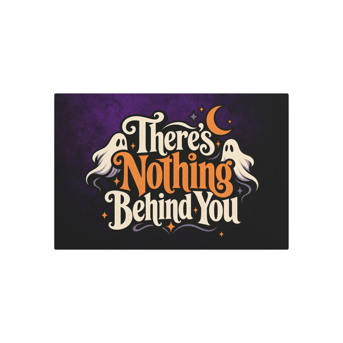 There’s Nothing Behind You Halloween Metal Sign