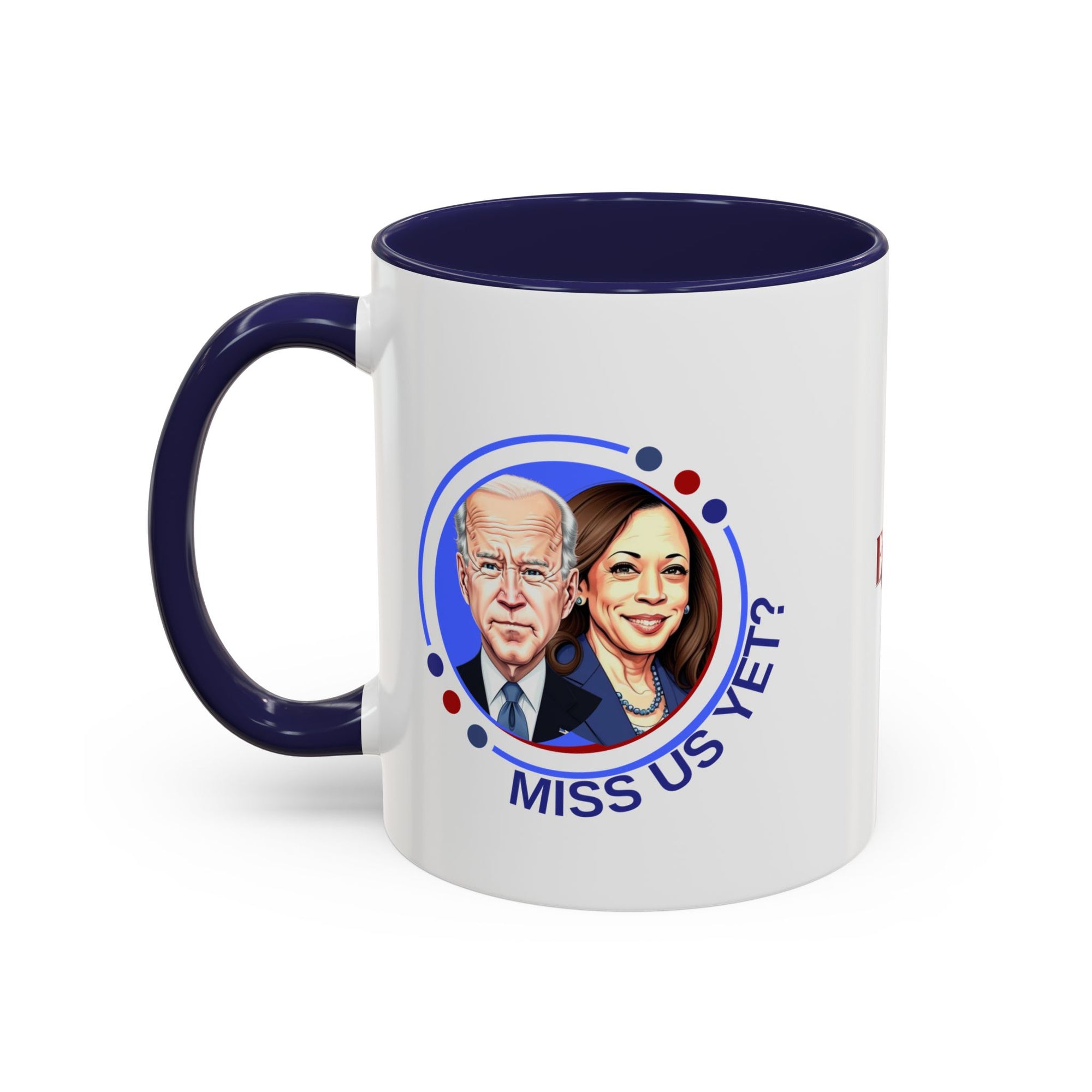 Political Humor Coffee Mug - "Miss Us Yet?" - 11/15oz Accent Mug