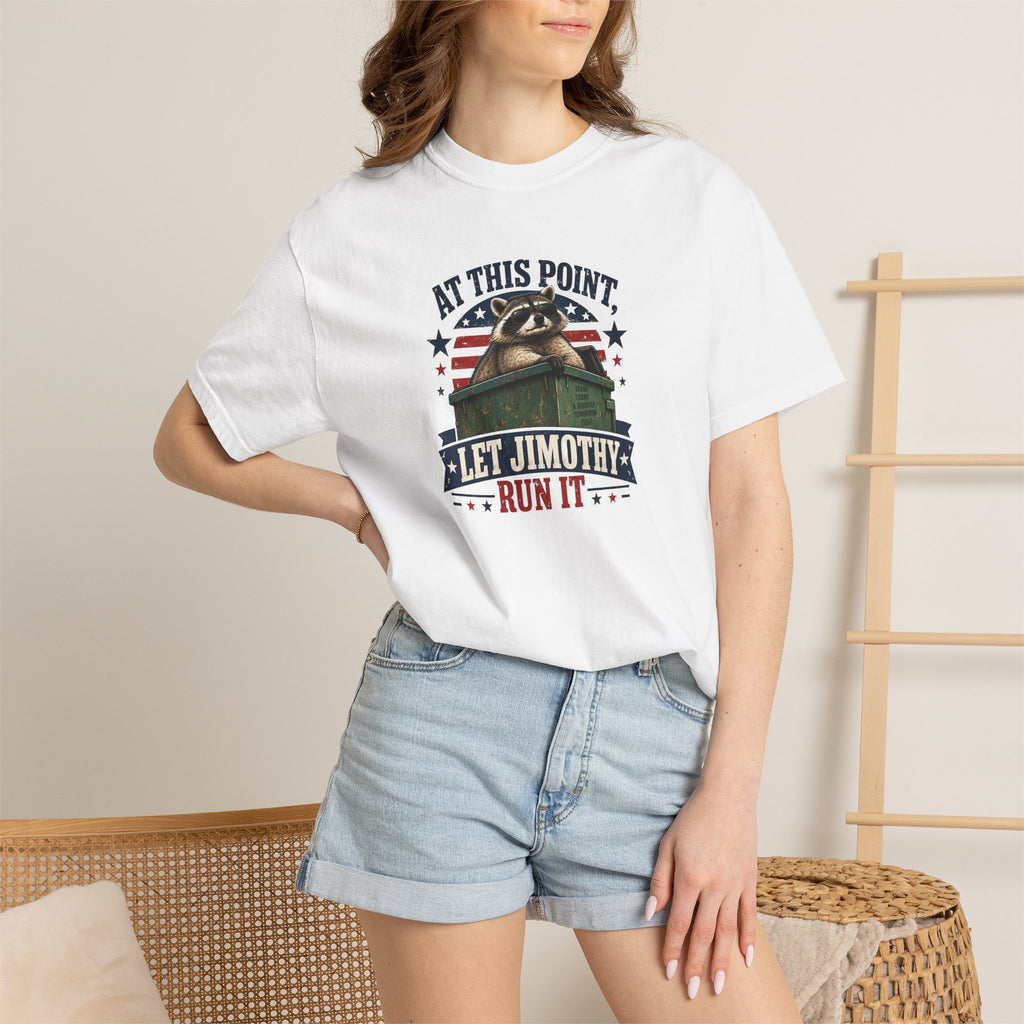 At This Point, Let Jimothy Run It Comfort Colors T-Shirt