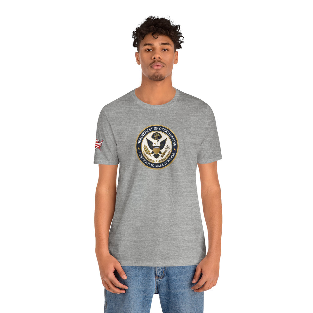 Department of Overthinking Certified to Make It Worse T-Shirt