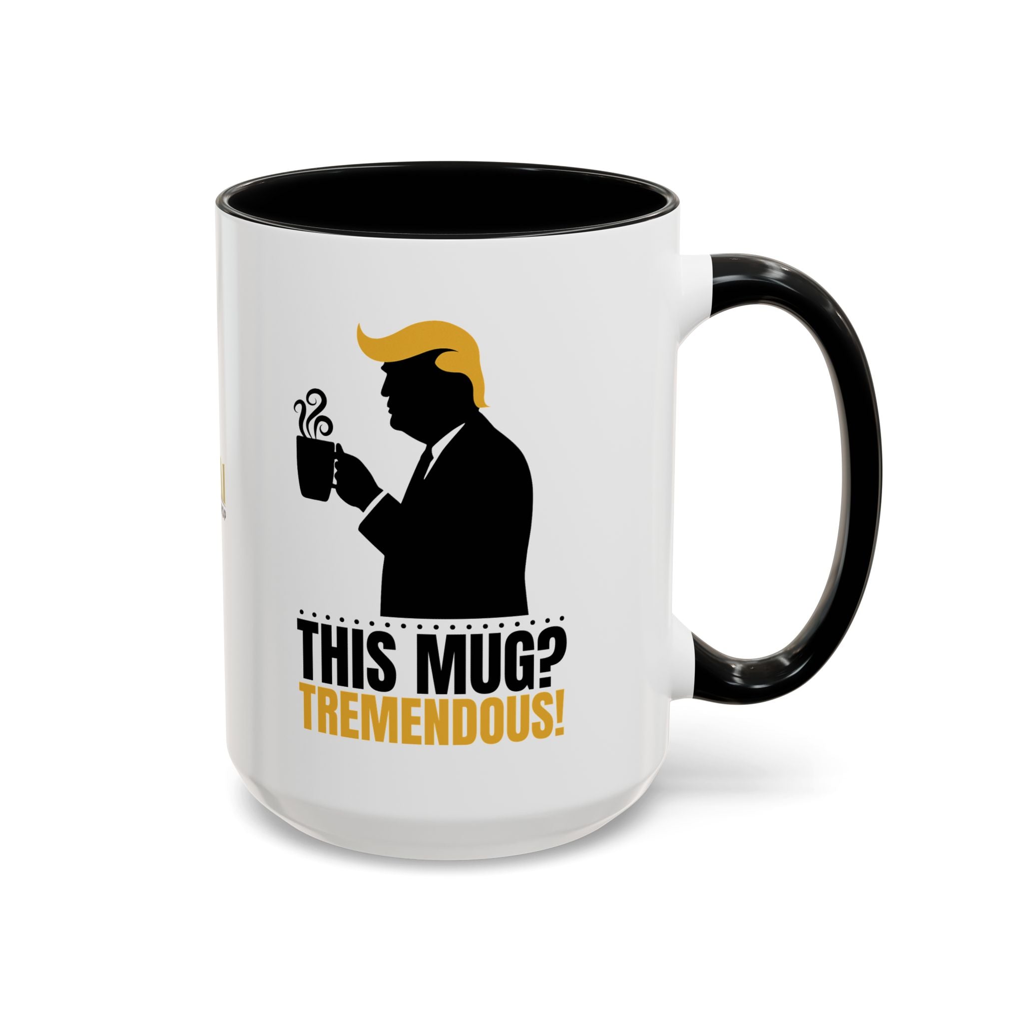 “This Mug? Tremendous.” Ceramic Coffee Mug
