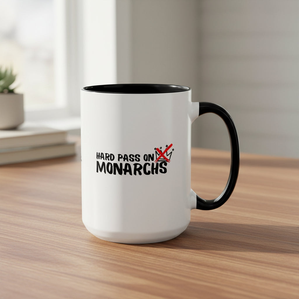 Hard Pass on Monarchs Mug – Sassy Anti-King Coffee Cup