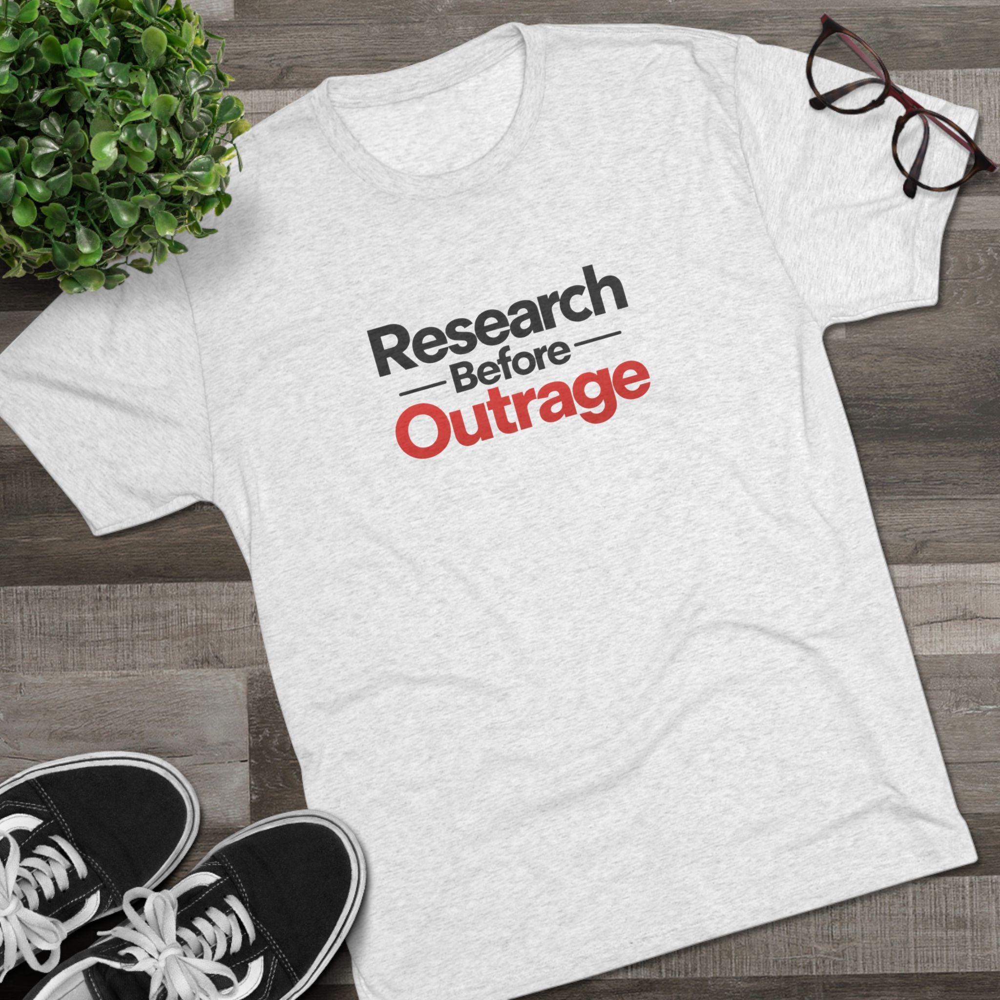 Research Before Outrage Tri-Blend T-Shirt | Social Media & Critical Thinking Tee