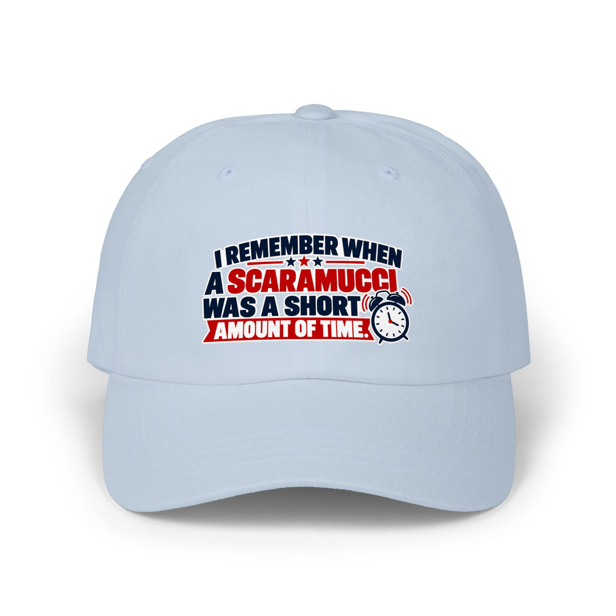 I Remember When a Scaramucci Was a Short Amount of Time | Political Humor Dad Hat