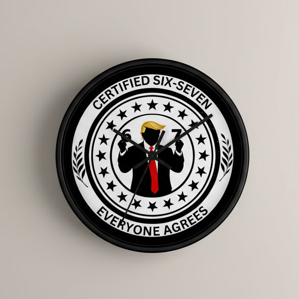 Certified Six-Seven Wall Clock — Everyone Agrees Political Parody Decor