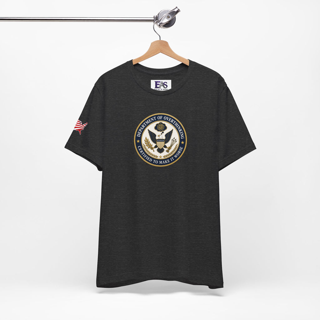 Department of Overthinking Certified to Make It Worse T-Shirt