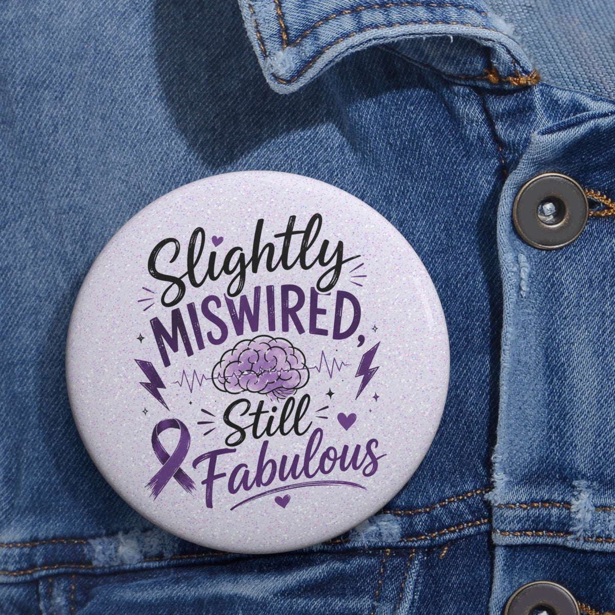 Slightly Miswired, Still Fabulous Epilepsy Awareness Pin Button