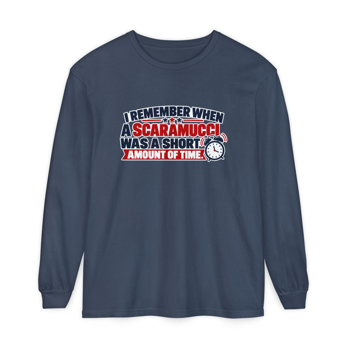 I Remember When a Scaramucci Was Short | Political Humor Long Sleeve Shirt
