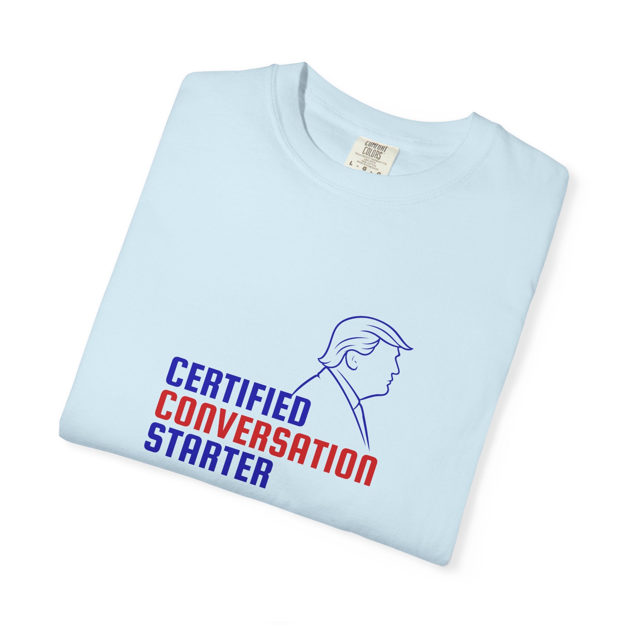 Certified Conversation Starter T-Shirt | Political Parody Tee