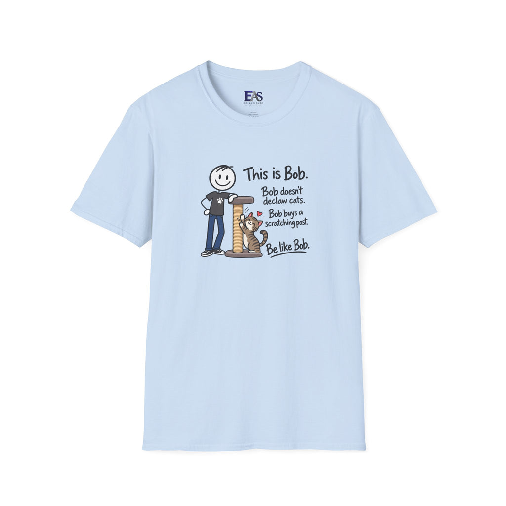 Be Like Bob Don’t Declaw Cats T-Shirt | Cat Scratching Post Tee