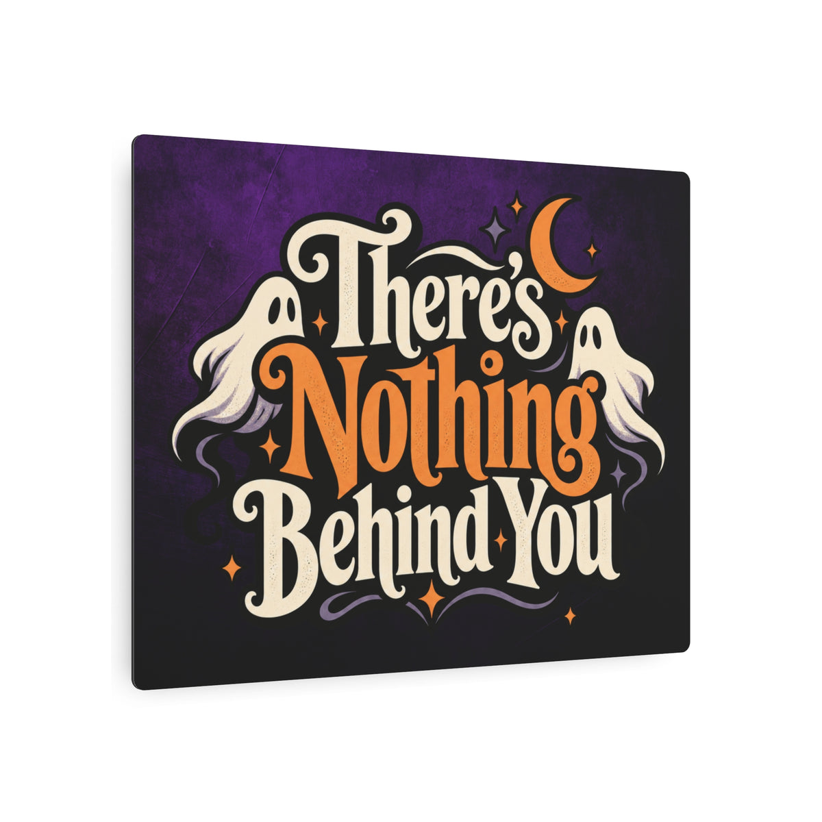 There’s Nothing Behind You Halloween Metal Sign