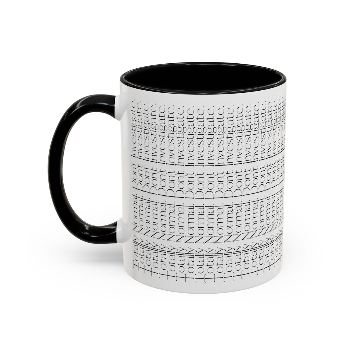 Totally Normal. Don’t Investigate Mug | True Crime & Social Media Humor Coffee Cup (11/15 oz)
