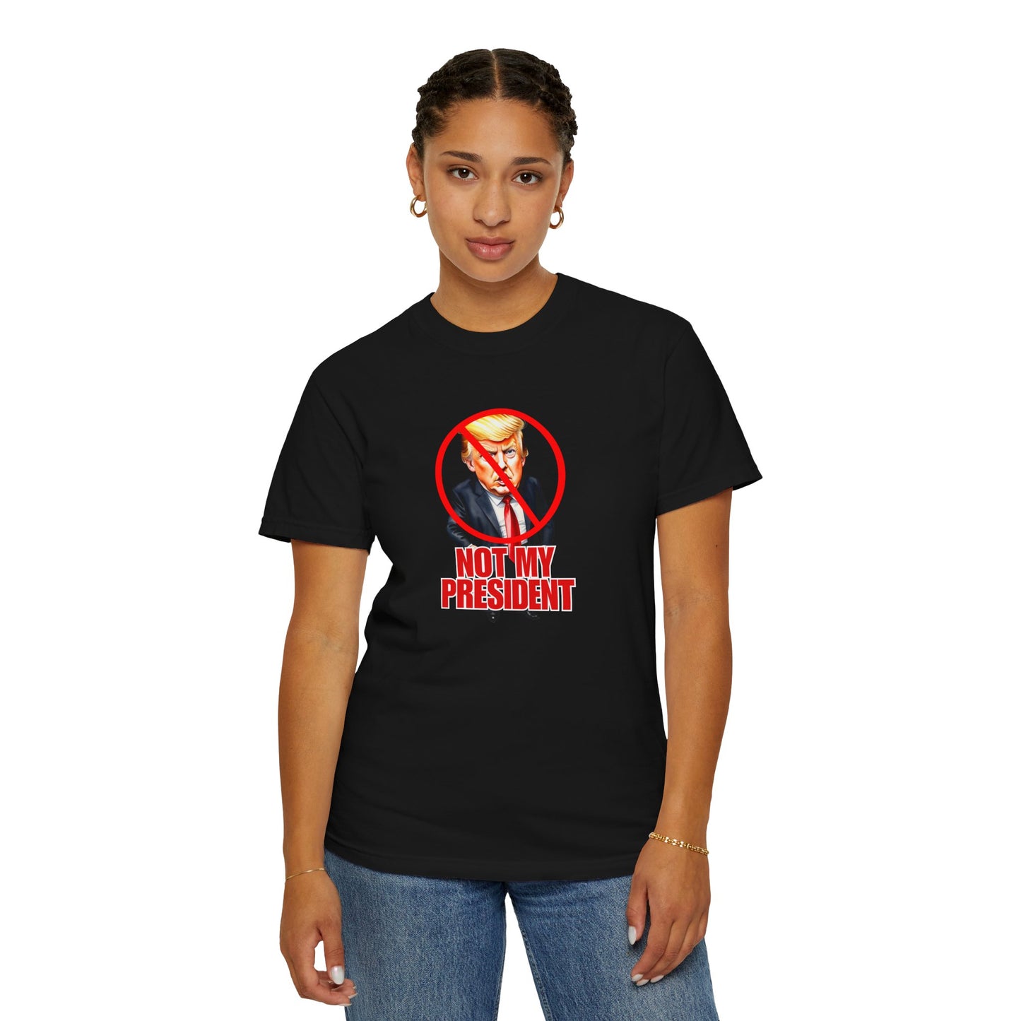 Protest Statement T-Shirt - "Not My President" Unisex Garment-Dyed Tee