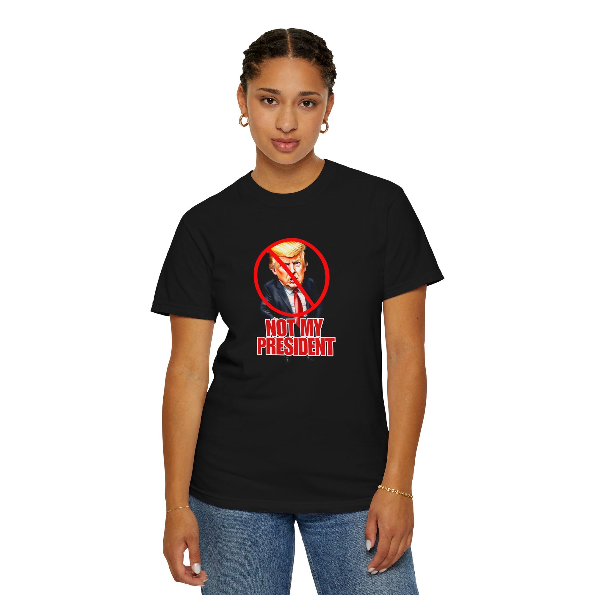 Protest Statement T-Shirt - "Not My President" Unisex Garment-Dyed Tee