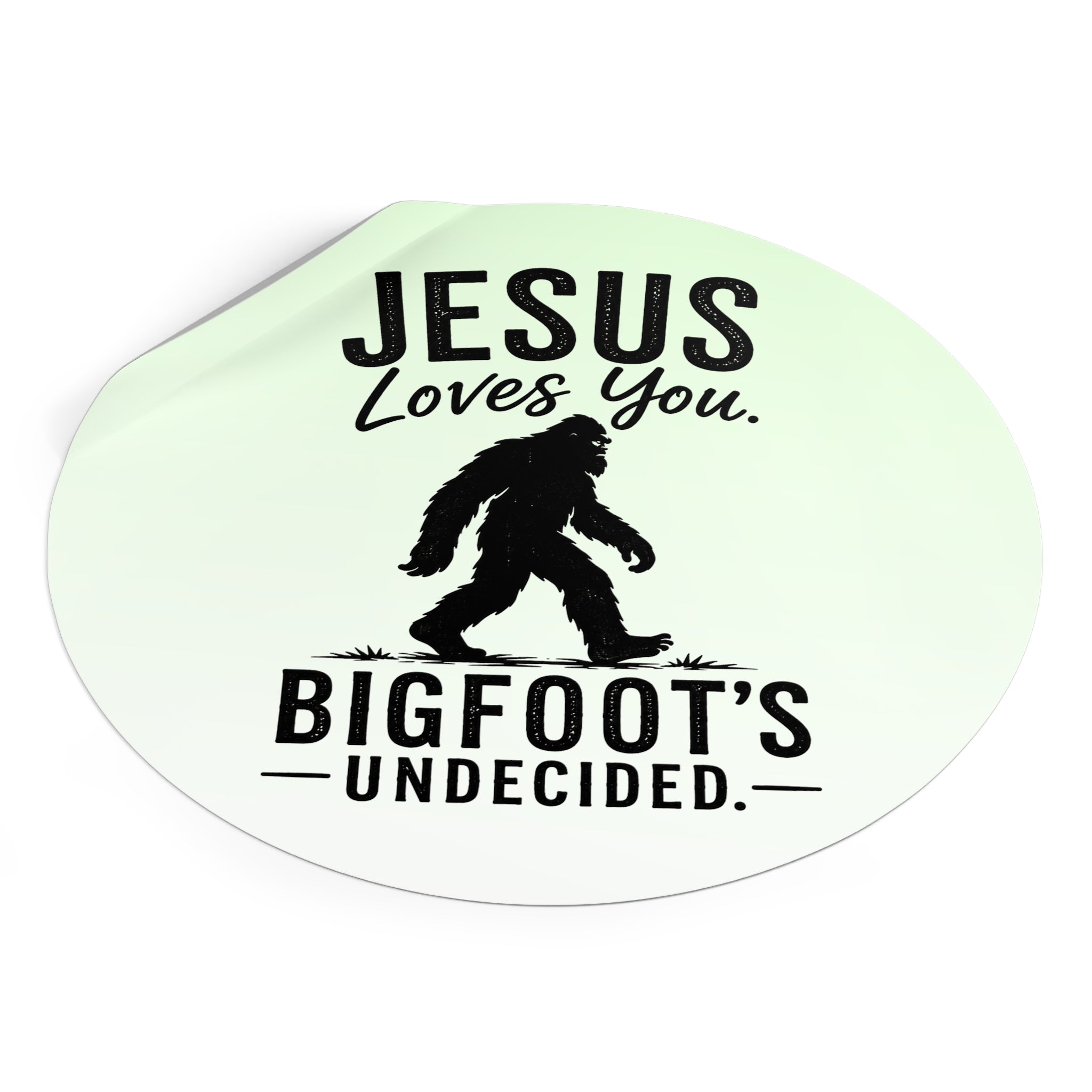 Jesus Loves You. Bigfoot’s Undecided. Vinyl Sticker