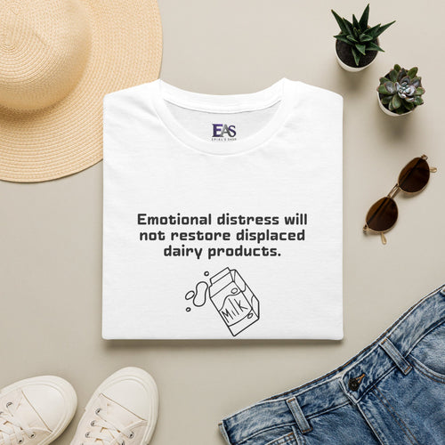 AI Translation: Emotional Distress Will Not Restore Displaced Dairy Products T-Shirt