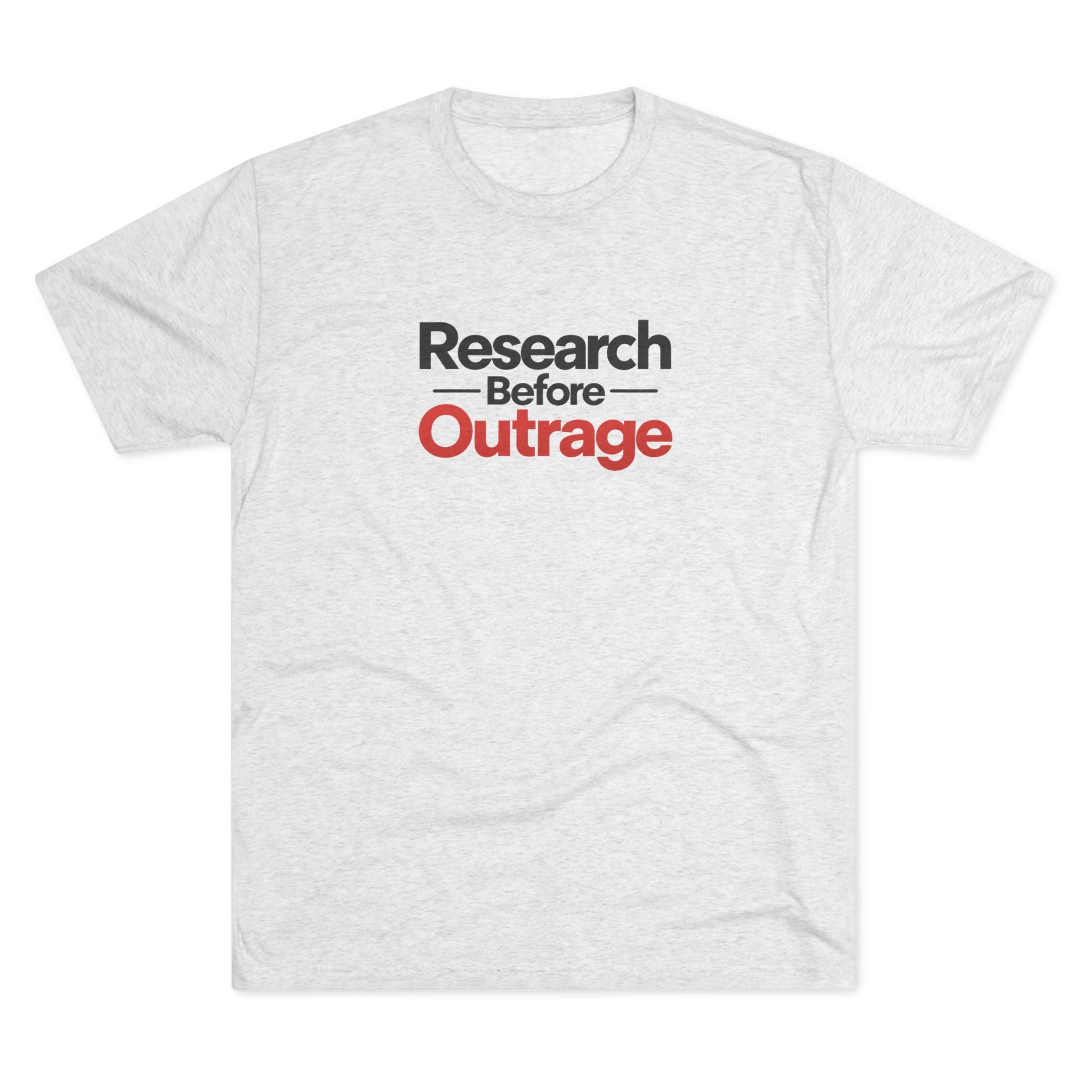 Research Before Outrage Tri-Blend T-Shirt | Social Media & Critical Thinking Tee