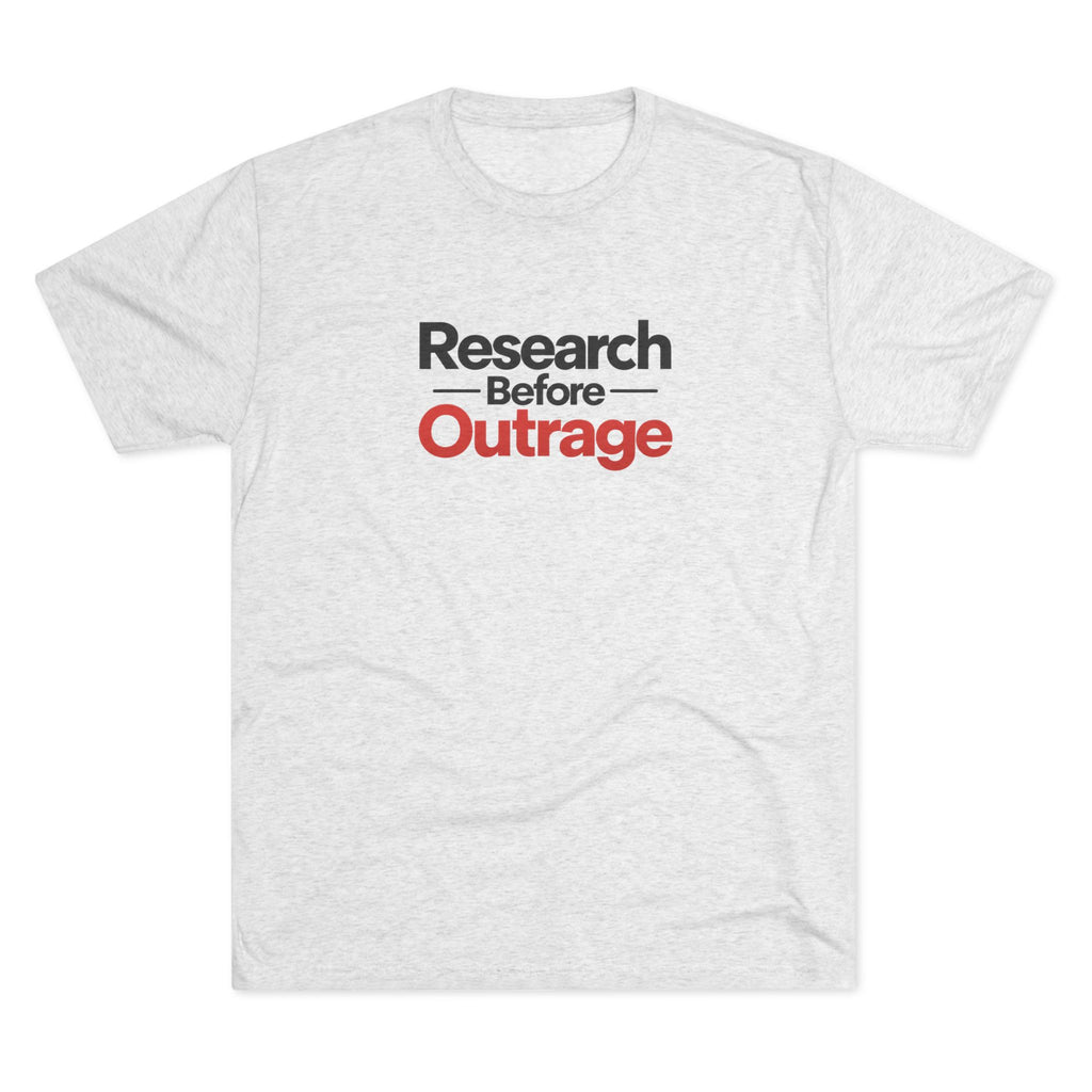 Research Before Outrage Tri-Blend T-Shirt | Social Media & Critical Thinking Tee