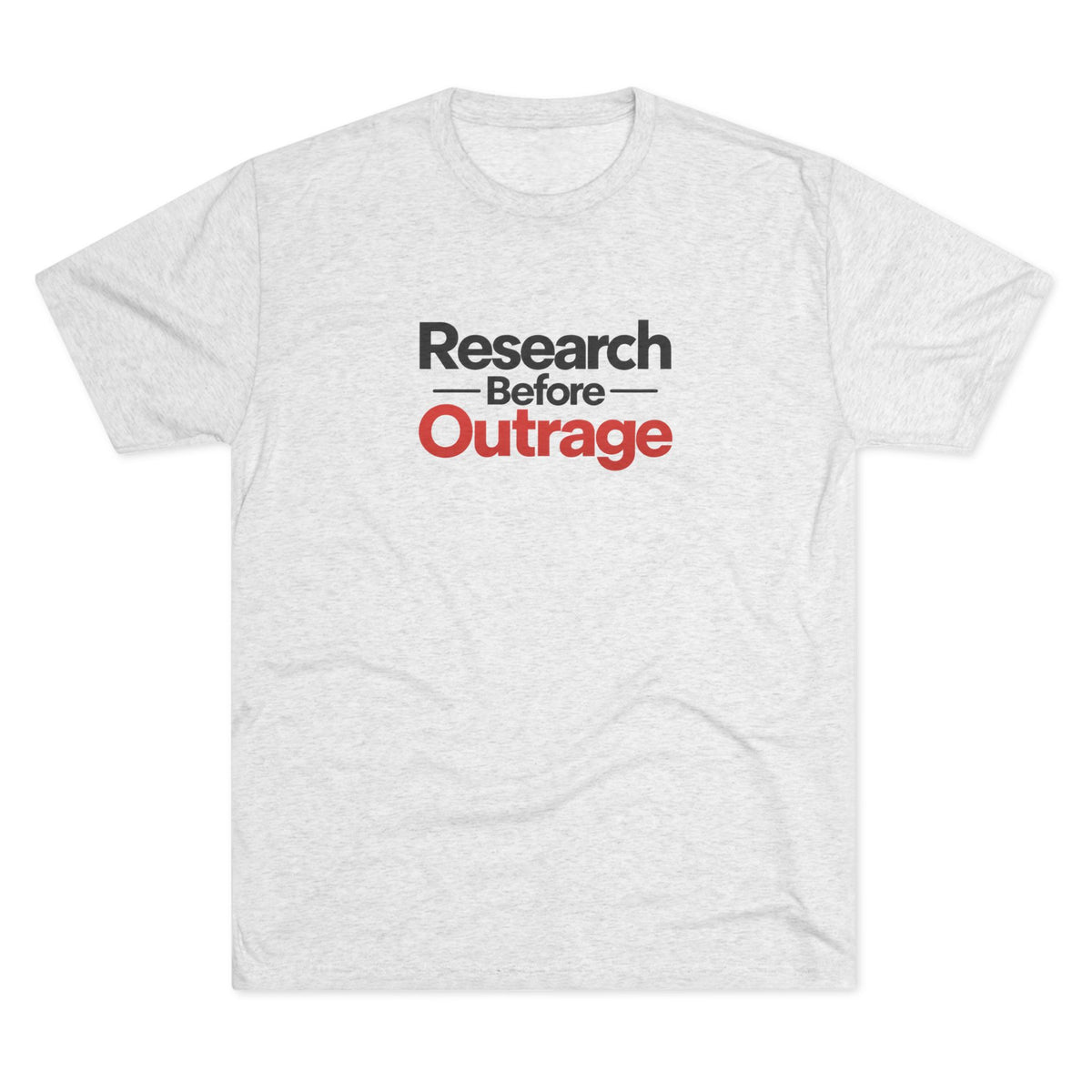 Research Before Outrage Tri-Blend T-Shirt | Social Media & Critical Thinking Tee