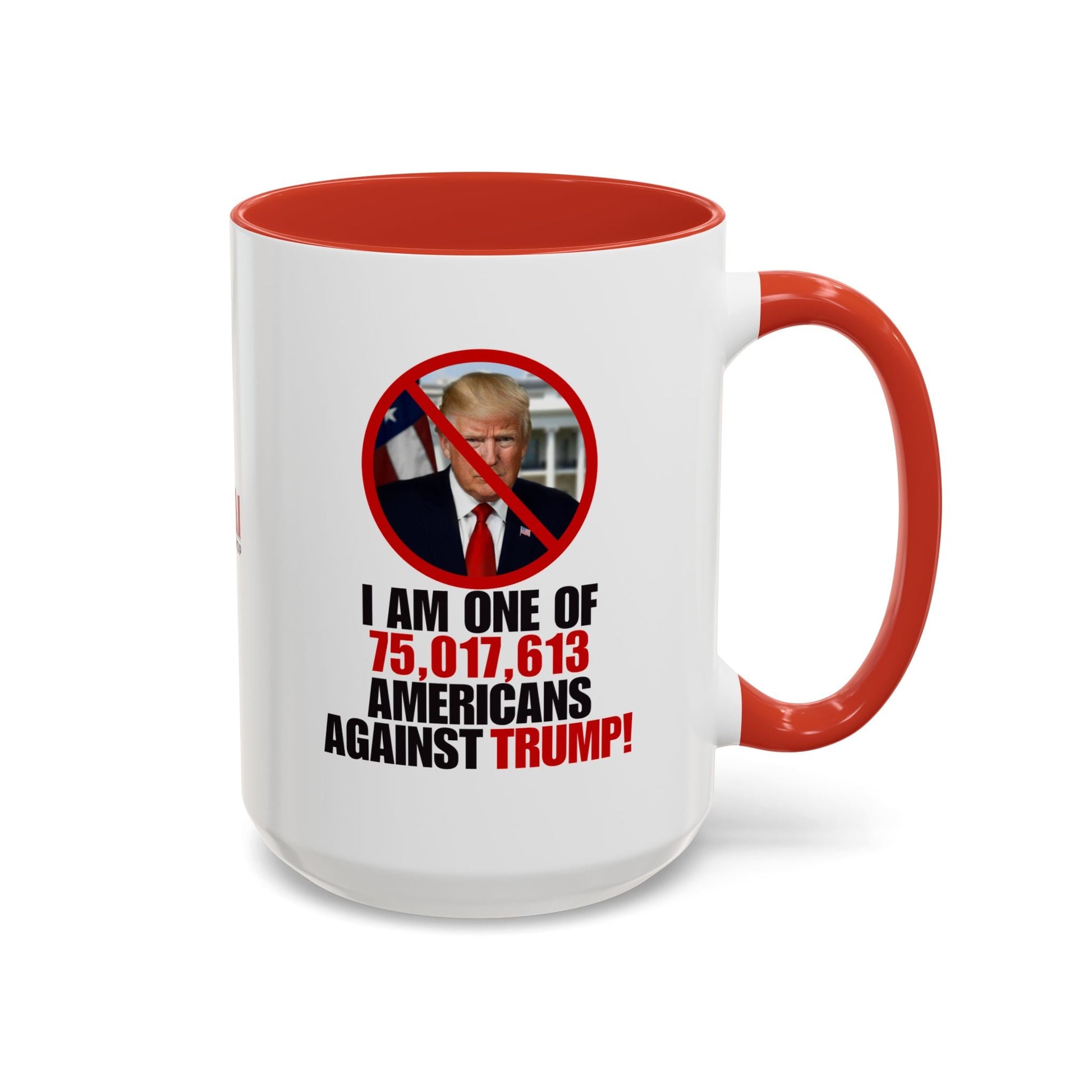 Political Protest Accent Coffee Mug - 'One of 75,017,613 Americans Against Trump" 11oz & 15oz Printify