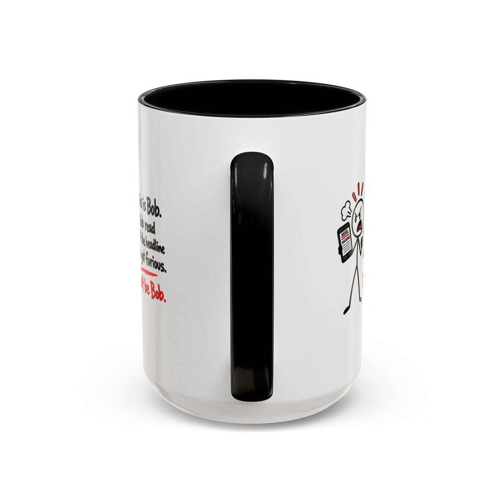 Don’t Be Bob Headline Mug | Funny Social Media & True Crime Coffee Mug (11, 15oz)