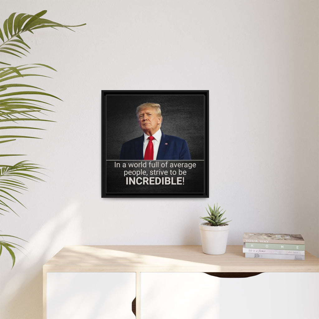 Inspirational Framed Canvas Print - 'Strive to be Incredible!' Printify