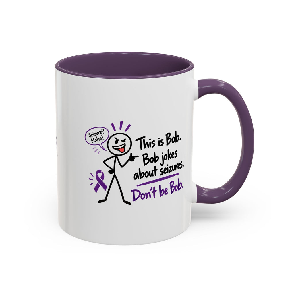 Don’t Be Bob Seizure Joke Mug | Epilepsy Awareness Coffee Mug (11 oz/15 oz)