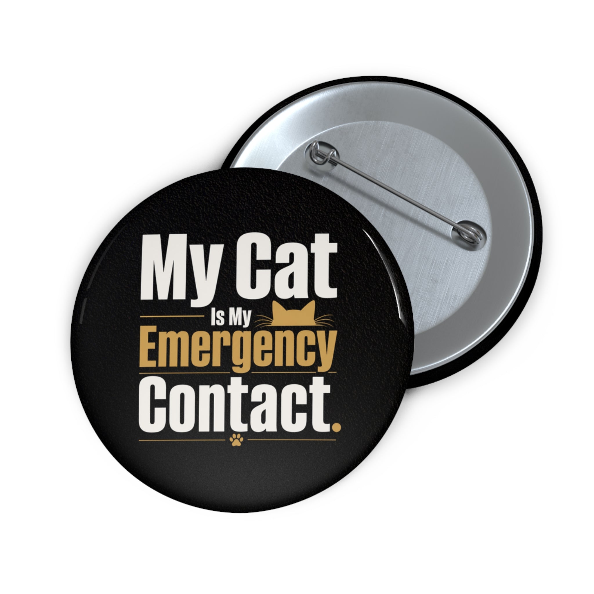 My Cat Is My Emergency Contact Pinback Button