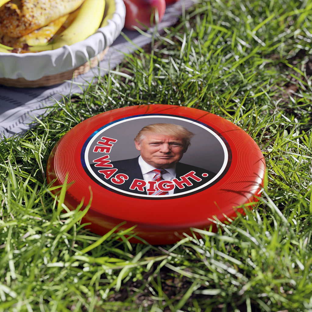 He Was Right Political Themed Frisbee - Fun Outdoor Game