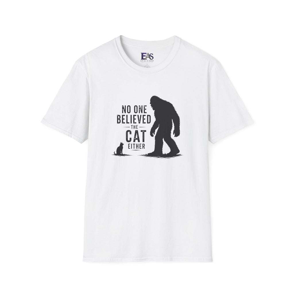 No One Believed the Cat Either T-Shirt