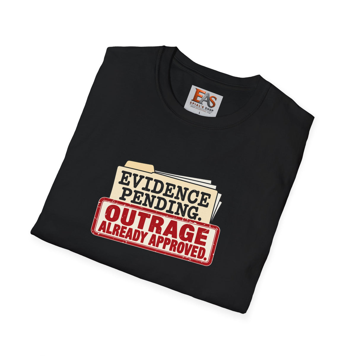 Evidence Pending Outrage Already Approved T-Shirt | Social Media & Internet Humor Tee