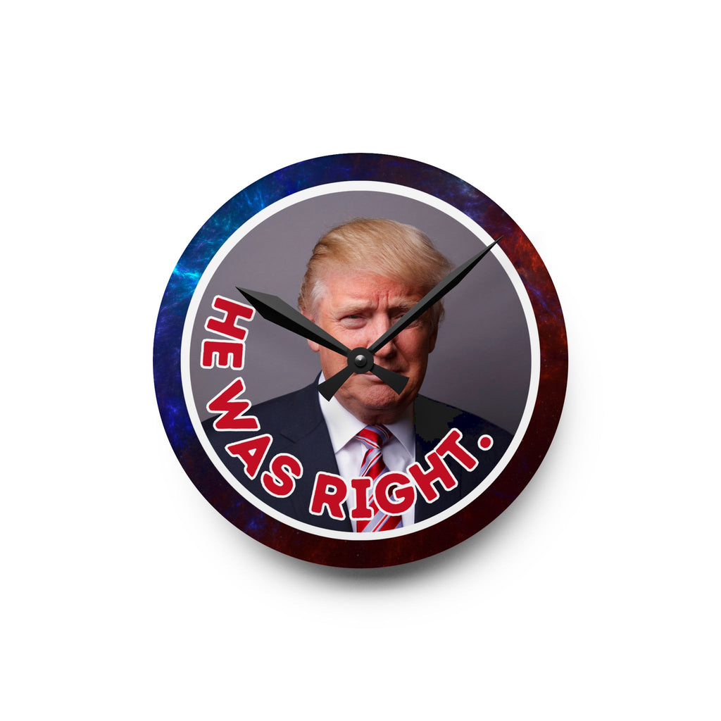 He Was Right Acrylic Wall Clock – Bold Design for Unique Home Decor