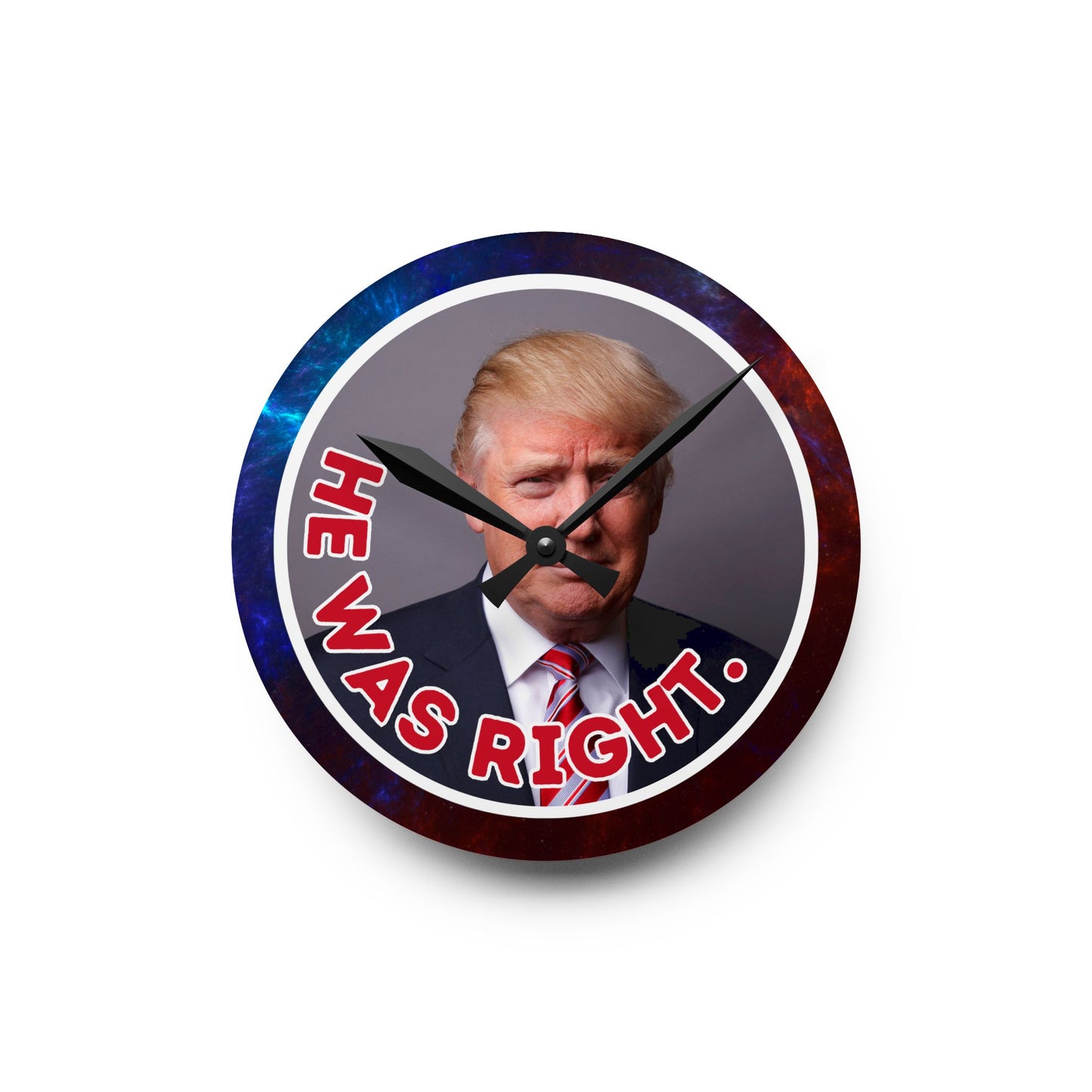 He Was Right Acrylic Wall Clock – Bold Design for Unique Home Decor