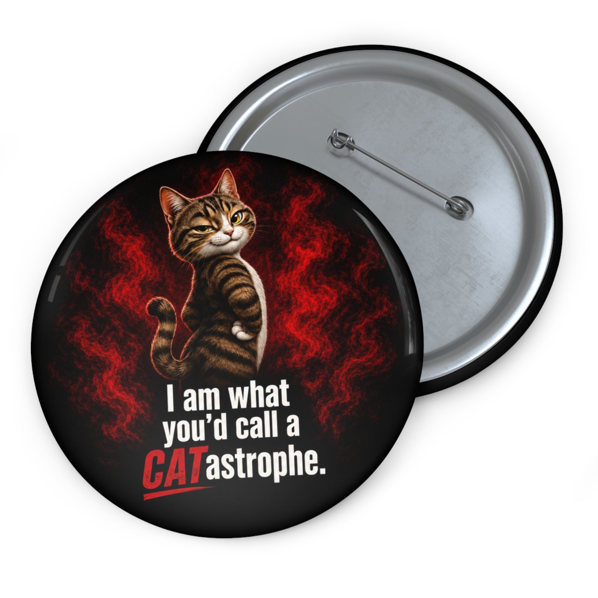 I Am What You’d Call a CATastrophe Pin Button