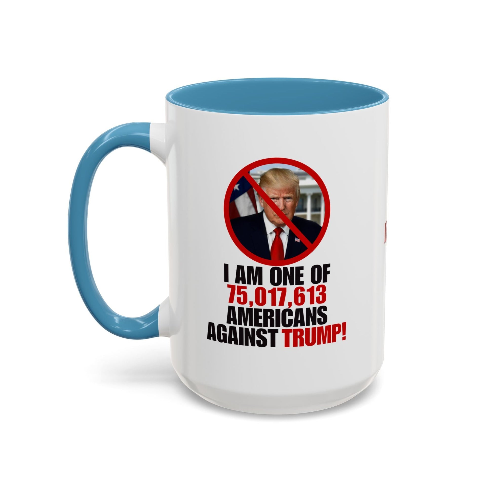 Political Protest Accent Coffee Mug - 'One of 75,017,613 Americans Against Trump" 11oz & 15oz Printify