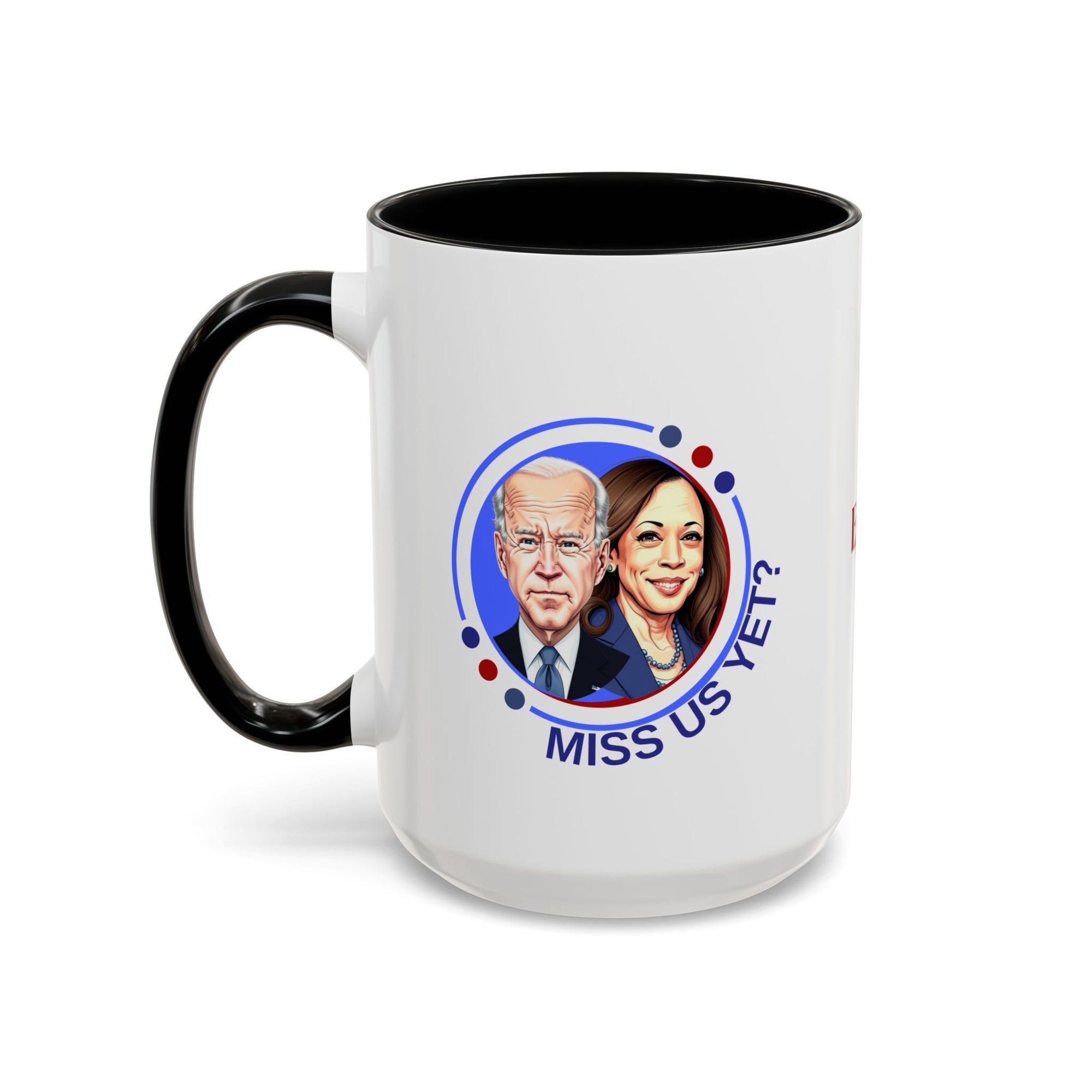 Political Humor Coffee Mug - "Miss Us Yet?" - 11/15oz Accent Mug