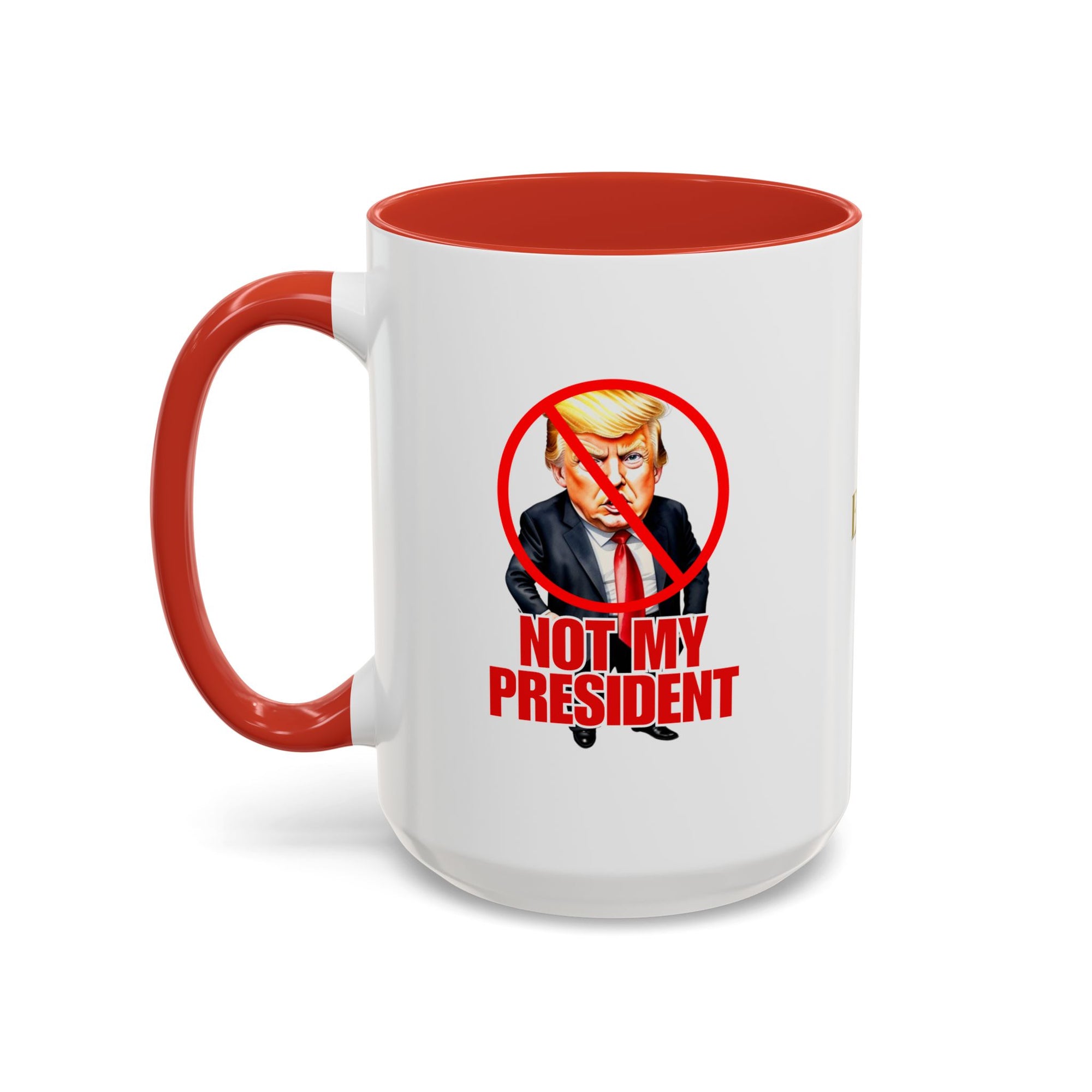 Not My President Coffee Mug - 11oz & 15oz Accent Mug for Political Activism