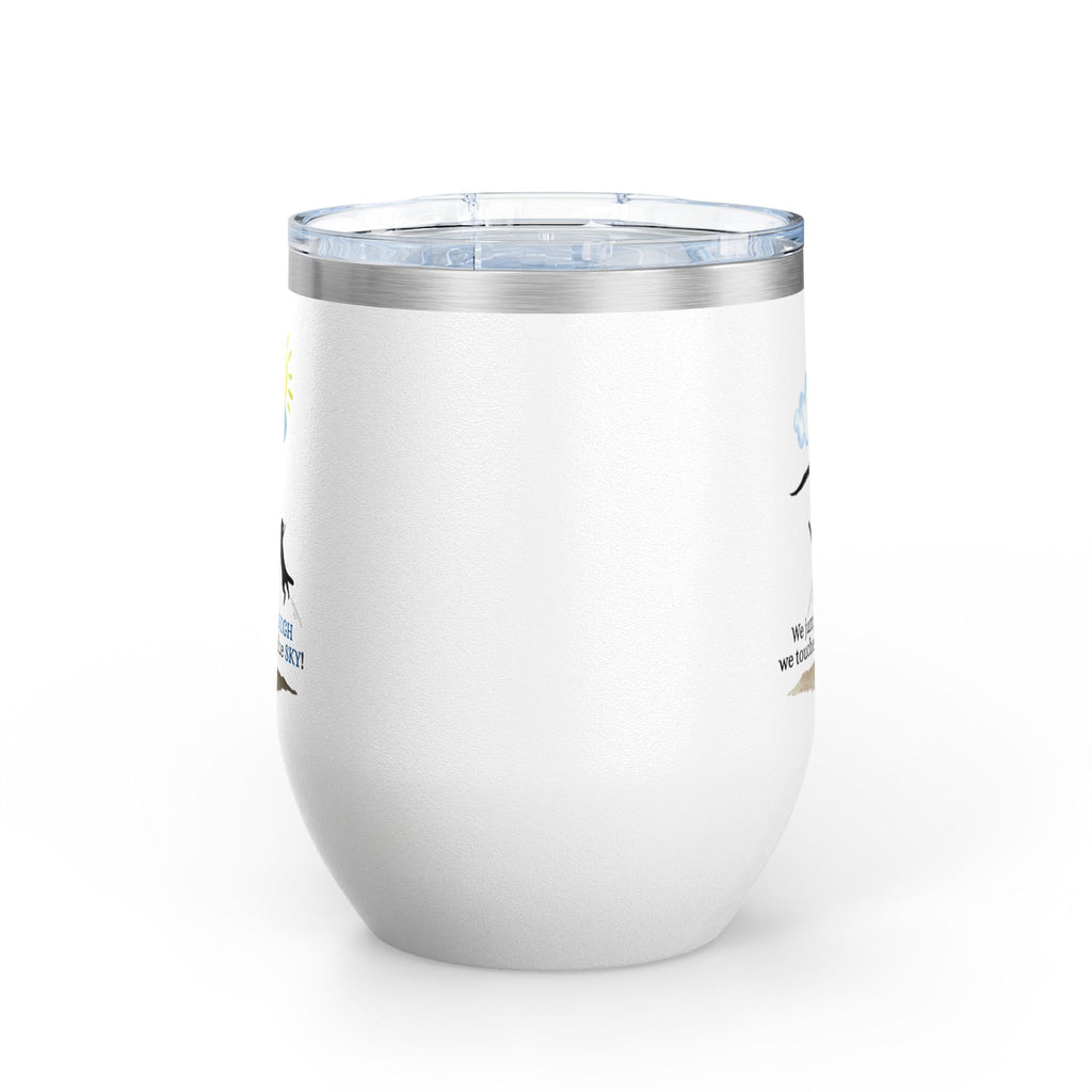 Inspirational Wine Tumbler - 12oz, "We jumped so HIGH we touched the blue SKY!"